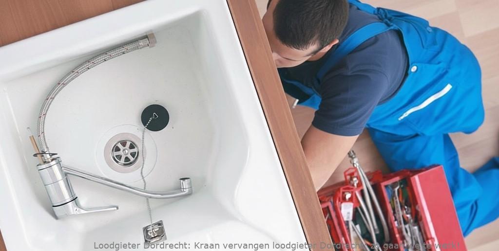 Kraan vervangen loodgieter Dordrecht: zo gaan we te werk!